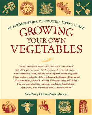 Growing Your Own Vegetables: An Encyclopedia of Country Living Guide de Carla Emery