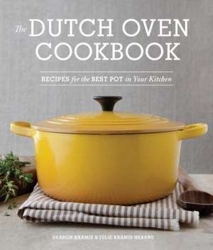 The Dutch Oven Cookbook de Sharon Kramis