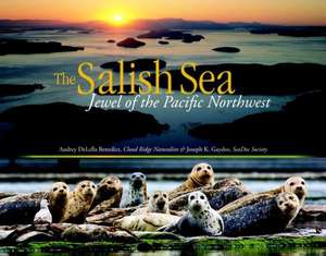 The Salish Sea: Jewel of the Pacific Northwest de Audrey Delella Benedict