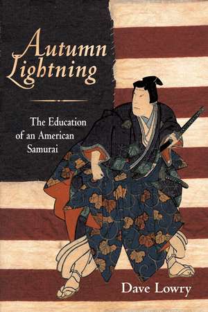 Autumn Lightning: The Education of an American Samurai de Dave Lowry