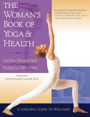 The Woman's Book of Yoga and Health: A Lifelong Guide to Wellness de Linda Sparrowe