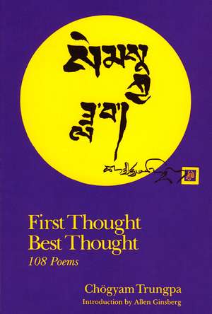 First Thought Best Thought: 108 Poems de Chogyam Trungpa