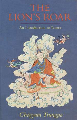 The Lion's Roar: An Introduction to Tantra de Chogyam Trungpa