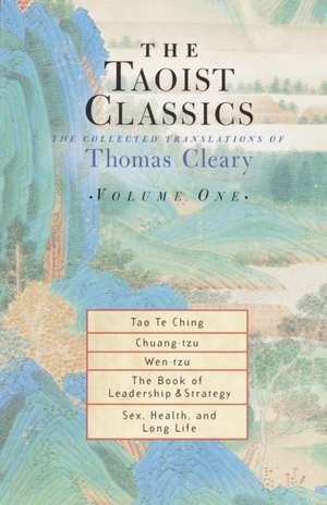 The Taoist Classics, Volume 1: The Collected Translations of Thomas Cleary de Thomas F. Cleary