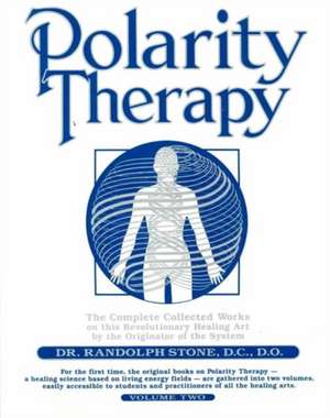 Polarity Therapy 2 de Randolph Stone