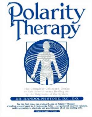 Polarity Therapy, Volume 2 de Randolph Stone