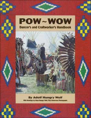 POW-WOW: Dancer's and Craftworker's Handbook de Adolf Hungry Wolf