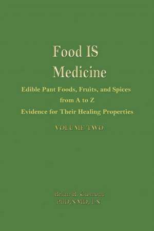 Food Is Medicine, Volume 2: Evidence for Their Healing Properties de Brian R. Clement