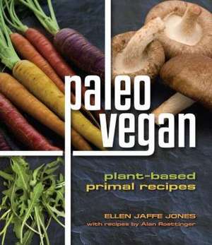 Paleo Vegan: Plant-Based Primal Recipes de Ellen Jaffe Jones