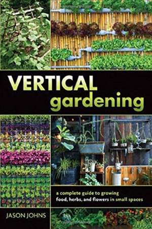 Vertical Gardening de Jason Johns