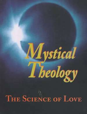 Mystical Theology: The Science of Love de William Johnston