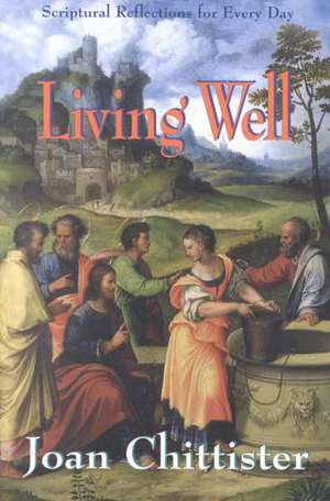 Living Well: Scriptural Reflections for Every Day de Joan Chittister