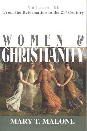 Women & Christianity: From the Reformation to the 21st Century de Mary T. Malone