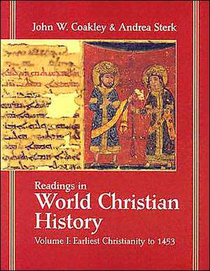 Readings in World Christian History: Earliest Christianity to 1453 de John W. Coakley