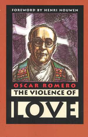 The Violence of Love de Oscar A. Romero