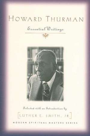 Howard Thurman: Essential Writings de Howard Thurman