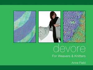 Devore: For Weavers and Knitters de Anne Field