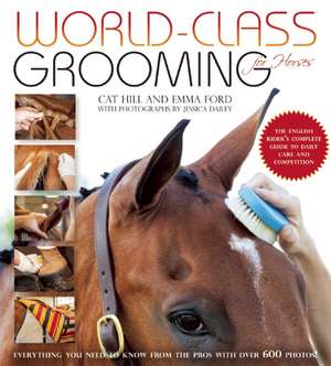 World-Class Grooming for Horses: The English Rider's Complete Guide to Daily Care and Competition de Cat Hill