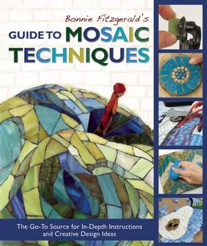 Bonnie Fitzgerald's Guide to Mosaic Techniques: The Go-To Source for In-Depth Instructions and Creative Design Ideas de Bonnie Fitzgerald