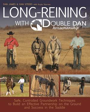 Long Reining with Double Dan: Safe, Controlled Ground Techniques for Building Partnership, Achieving Softness, and Overcoming Training and Behavioral Issues de Dan James