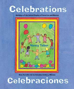 Celebrations/Celebraciones: Holidays of the United States of America and Mexico / Dias Feriados de Los Estados Unidos y Mexico de Nancy Maria Grande Tabor