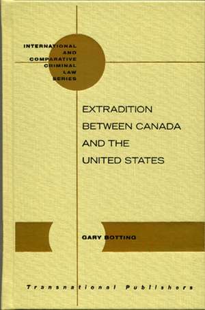 Extradition between Canada and the United States de Gary Botting