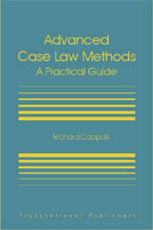 Advanced Case Law Methods: A Practical Course de Richard Cappalli