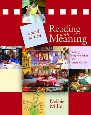 Reading with Meaning: Teaching Comprehension in the Primary Grades de Debbie Miller