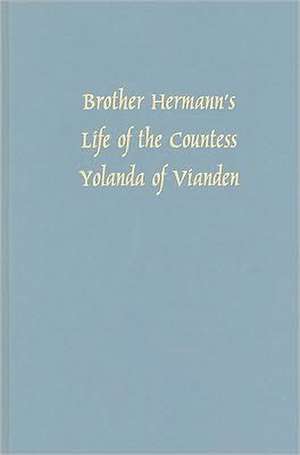 Brother Hermann`s `Life of the Countess Yolanda of Vianden` (Leben der Graefen Iolande von Vianden) de Richard H. Lawson