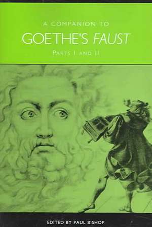 A Companion to Goethe`s Faust – Parts I and II de Paul Bishop