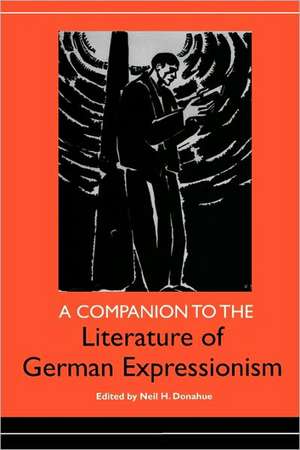 A Companion to the Literature of German Expressionism de Neil H. Donahue