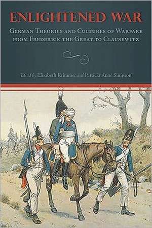 Enlightened War – German Theories and Cultures of Warfare from Frederick the Great to Clausewitz de Elisabeth Krimmer