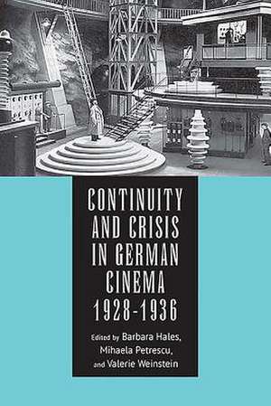 Continuity and Crisis in German Cinema, 1928–1936 de Barbara Hales