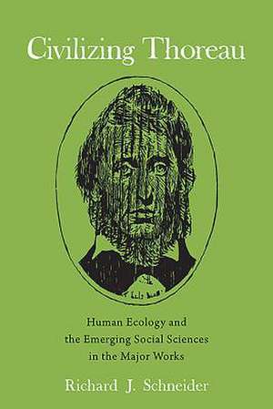 Civilizing Thoreau de Richard J Schneider