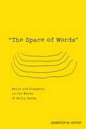 The Space of Words – Exile and Diaspora in the Works of Nelly Sachs de Jennifer M Hoyer