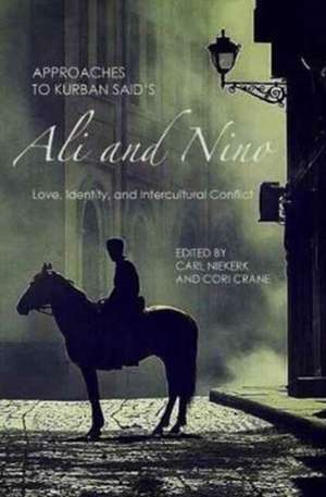 Approaches to Kurban Said`s Ali and Nino – Love, Identity, and Intercultural Conflict de Carl Niekerk