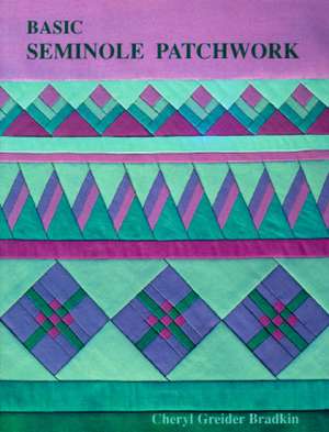 Basic Seminole Patchwork - Print on Demand Edition de Cheryl Greider Bradkin