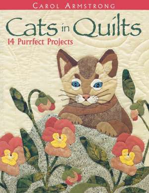 Cats in Quilts. 14 Purrfect Projects - Print on Demand Edition de Carol Armstrong