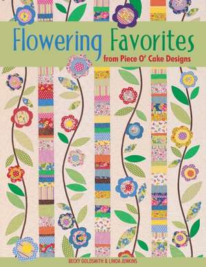 Flowering Favorites from Piece O' Cake D - Print on Demand Edition de Becky Goldsmith