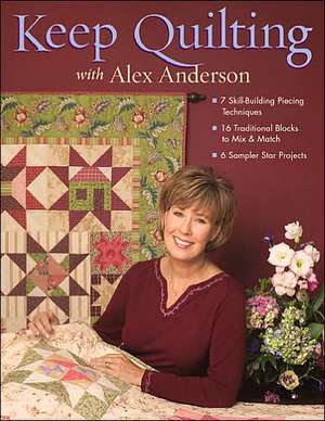 Keep Quilting with Alex Anderson de Alex Anderson