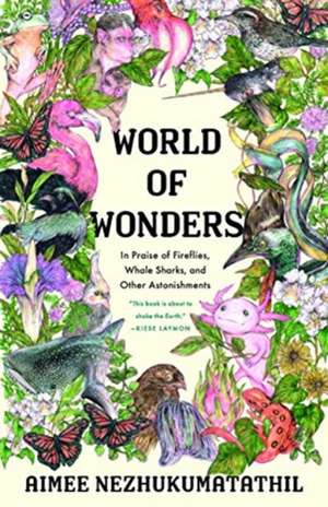 World of Wonders: In Praise of Fireflies, Whale Sharks, and Other Astonishments de Aimee Nezhukumatathil