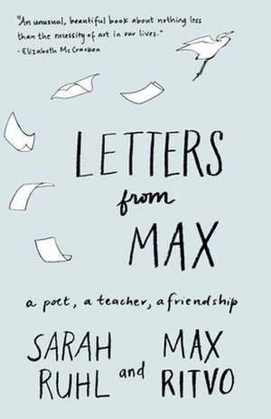 Letters from Max: A Poet, a Teacher, a Friendship de Max Ritvo