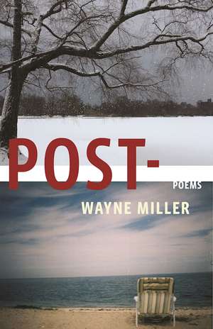 Post-: Poems de Wayne Miller