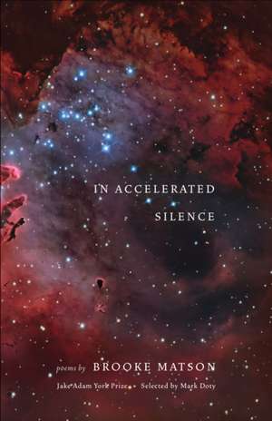 In Accelerated Silence: Poems de Brooke Matson