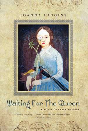 Waiting for the Queen: A Novel of Early America de Joanna Higgins