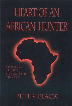 Heart of an African Hunter de Peter Flack