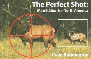 The Perfect Shot: Mini Edition for North America de Craig Boddington