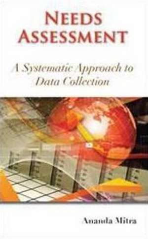 Needs Assessment: A Systematic Approach to Data Collection de Ananda Mitra