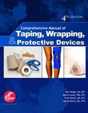 Comprehensive Manual of Taping, Wrapping & Protective Devices de Ken Wright