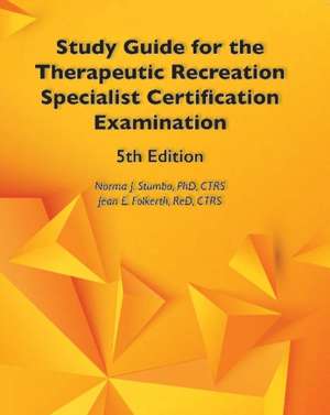 Study Guide for the Therapeutic Recreation Specialist Certification Examination de Norma J. Stumbo